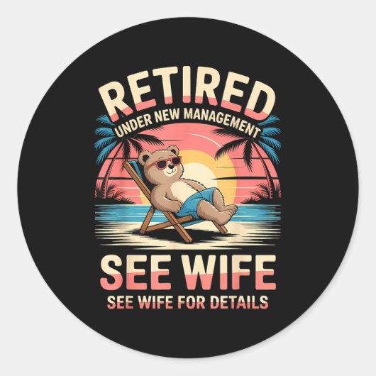 Retired Under New Management See Wife Funny Retire Ronde Sticker (Voorkant)