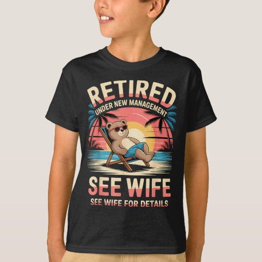 Retired Under New Management See Wife Funny Retire T-shirt (Voorkant)