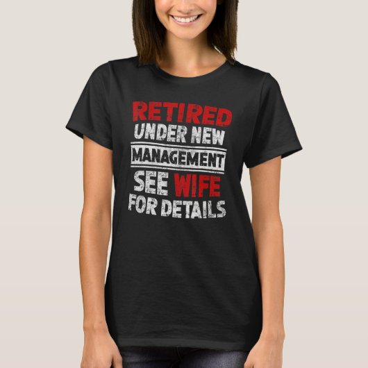 Retired Under New Management See Wife Men Dad Reti T-shirt (Voorkant)