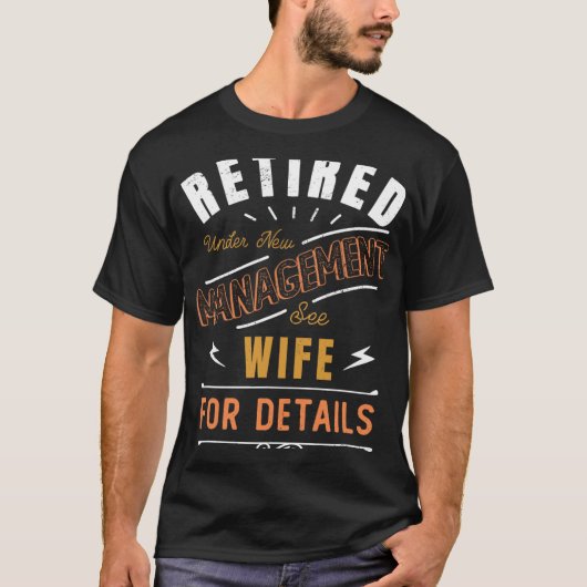 Retired Under New Management See Wife Retirement  T-shirt (Voorkant)