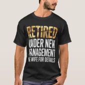 Retired Us Army Under New Management See Wife For  T-shirt (Voorkant)