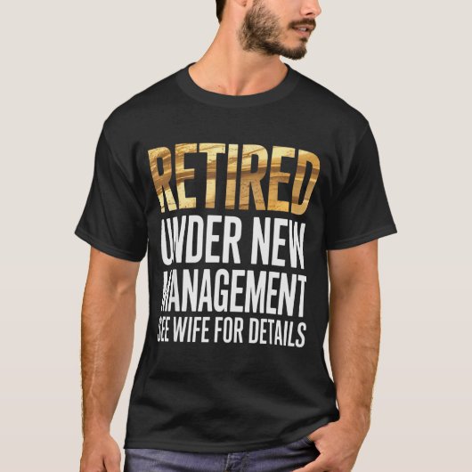 Retired Us Army Under New Management See Wife For T-shirt (Voorkant)