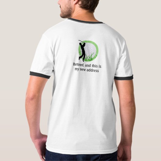 Retired with new Golfing address  T-shirt (Achterkant)