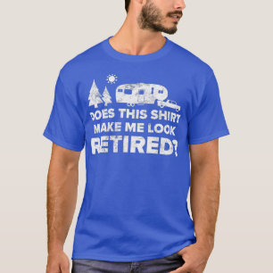 Retiree 3th Wheel RV in ruste Camping Shirt