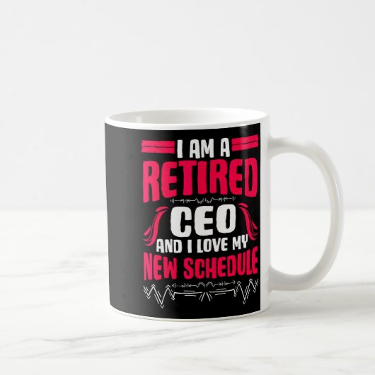 Retirement I'm A Retired Ceo  Koffiemok (Rechts)