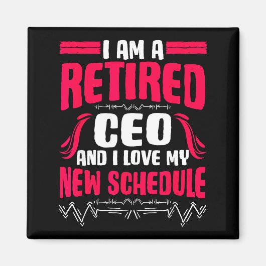 Retirement I'm A Retired Ceo  Magneet (Voorkant)