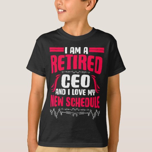 Retirement I'm A Retired Ceo  T-shirt (Voorkant)