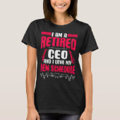 Retirement I'm A Retired Ceo  T-shirt (Voorkant)