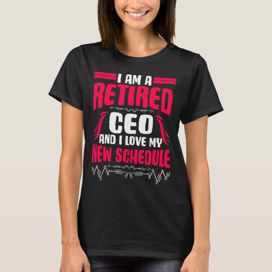 Retirement I'm A Retired Ceo  T-shirt (Voorkant)
