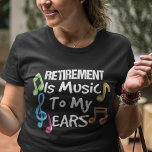 Retirement is muziek kleurrijke muzieknoten met pe t-shirt<br><div class="desc">Geweldig cadeau voor iedereen die je kent die dit jaar met pensioen gaat na jaren van hard werken en als ze uitkijken naar het leven als gepensioneerde</div>