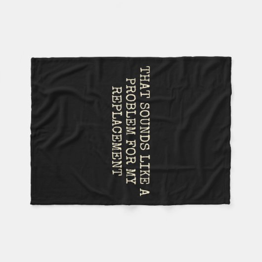 Retirement Party Not My Problem Retiree Replacemen Fleece Deken (Voorkant (Horizontaal))