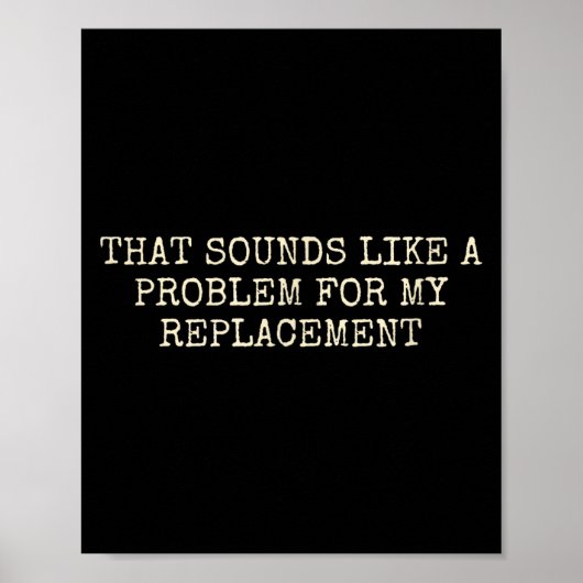 Retirement Party Not My Problem Retiree Replacemen Poster (Voorkant)