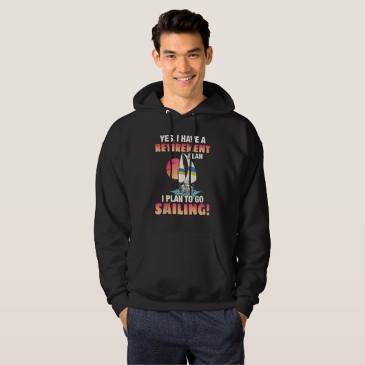 Retirement Plan Go sailing Hoodie (Voorkant volledig)
