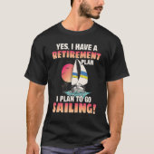 Retirement Plan Go sailing T-shirt (Voorkant)
