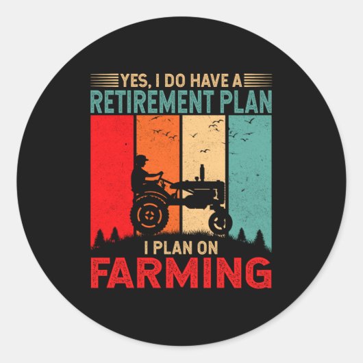 Retirement Plan I Plan On Farming Funny Farmer Ronde Sticker (Voorkant)