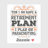 Retirement Plan Parachuting Gift Funny Sticker (Vel)