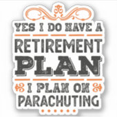 Retirement Plan Parachuting Gift Funny Sticker (Voorkant)
