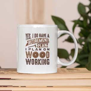 Retirement Plan Woodworking Koffiemok