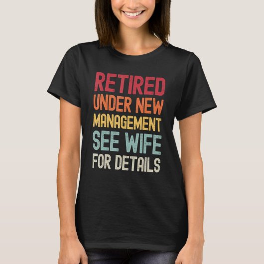 Retirement Retired Under New Management See Wife F T-shirt (Voorkant)