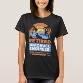 Retirement Retiree Engineering Retired Aerospace E T-shirt (Voorkant)