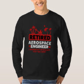Retirement Retiree Engineering Retired Aerospace E T-shirt (Voorkant)