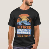 Retirement Retiree Engineering Retired Aerospace E T-shirt (Voorkant)