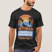 Retirement Retiree Retired Biomedical Engineer  1 T-shirt (Voorkant)