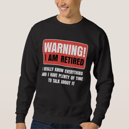Retirement Warning I am Retired I Really Know Ever Trui (Voorkant)