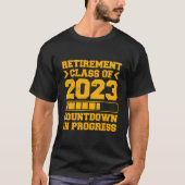 Retiret Class Of 2023 Countdown In Progress T-shirt (Voorkant)