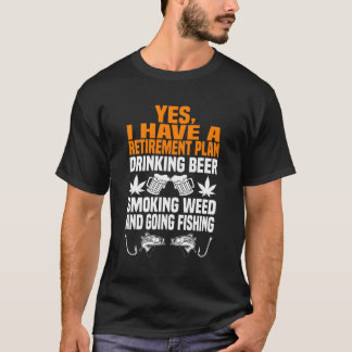 Retiret Plan Drink Bierrook Wiet en Going Fishi T-shirt