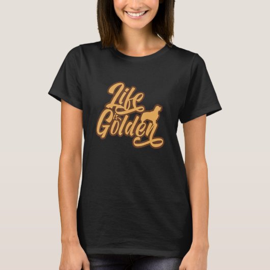 Retriever Dog Life is Golden T-shirt (Voorkant)