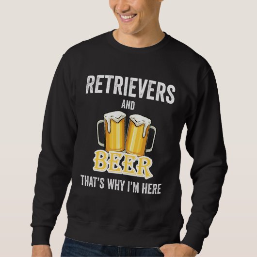 Retrievers en Beer daarom ben ik hier Trui (Voorkant)