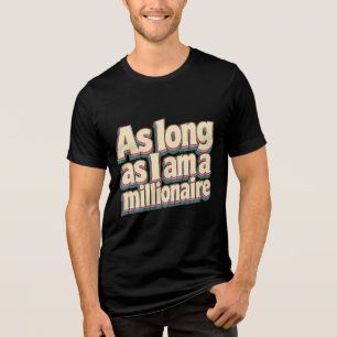 Retro 3D-tekst zolang ik miljonair ben Tri-Blend Shirt