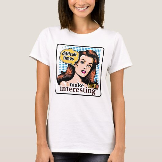 Retro 50s Pop Art  Glam Inspirerend Quote T-shirt (Voorkant)