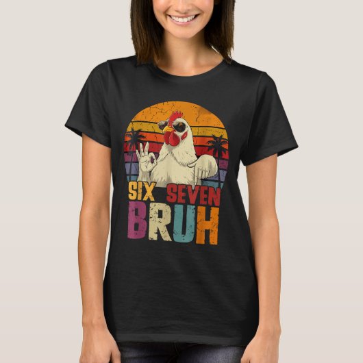 Retro 67 Six Seven Bruh Funny Chicken With Sungles T-shirt (Voorkant)