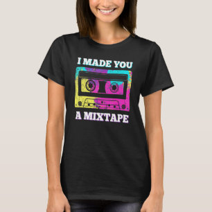 Retro 80s 90s Cassette I Made You A Mixtap T-shirt