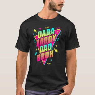 Retro 80s 90s Vibes Dad Dada Dad Bruh Father T-shirt