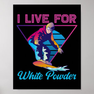 Retro 90s 80s Snowboard I Live for White Powder 1 Poster