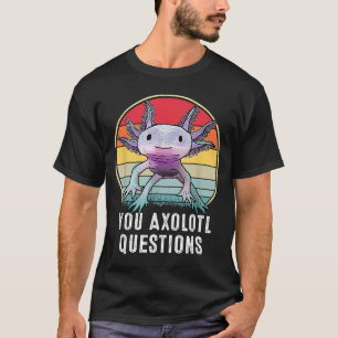 Retro 90s Axolotl Funny You Axolotl Vragen T-shirt