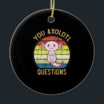 Retro 90s U Axolotl Vragen  Zonnetijd Keramisch Ornament<br><div class="desc">Retro 90s U Axolotl vraagt  Sunset schattig,  axolotl,  lover,  gift,  kawaii,  grappig,  ,  sunset,  retro,  axolotl vis,  citaten,  memes,  giften,  You Axolotl Vragen Funny Axolotl T-shirt,  Cute Axolotl T-shirt,   Sunset met Axolotl,  You Axolotl Vragen Shirt</div>