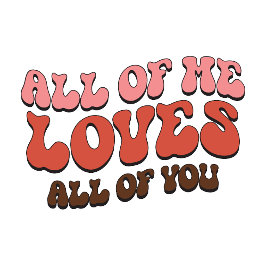 Retro “All of Me Loves All of You” Romantic Typogr Trui