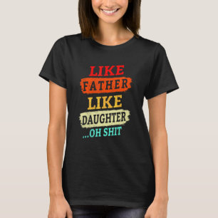  Retro als vader zoals een dochter. T-shirt