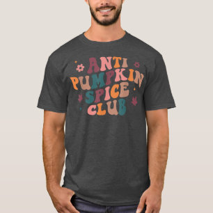Retro Anti Pumpkin Spice Club Pumpkin Season Dank T-shirt