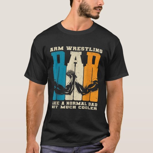 Retro Arm Wrestling Dad Normal Dad But Cooler Armw T-shirt (Voorkant)