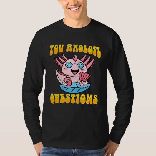 Retro Axolotl  You Axolotl Questions  4 T-shirt (Voorkant)
