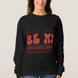 Retro “Be My Valentine’s” Cute Love Typography Des Trui