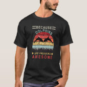 Retro Because Dolphins Are Freaking Awesome  Dolph T-shirt (Voorkant)