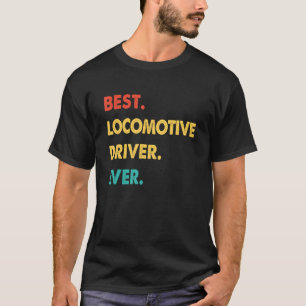 Retro Best Locomotive Driver ooit T-shirt