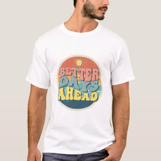 Retro Better Days Ahead T-Shirt - Sun Grap