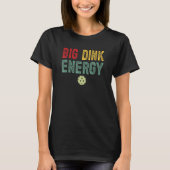 Retro Big Dink Energy Pickleball Dinking Pickle T-shirt (Voorkant)